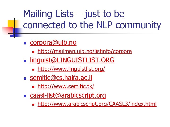 Mailing Lists – just to be connected to the NLP community n corpora@uib. no