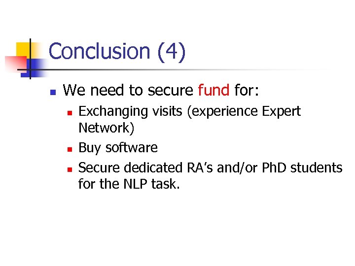 Conclusion (4) n We need to secure fund for: n n n Exchanging visits
