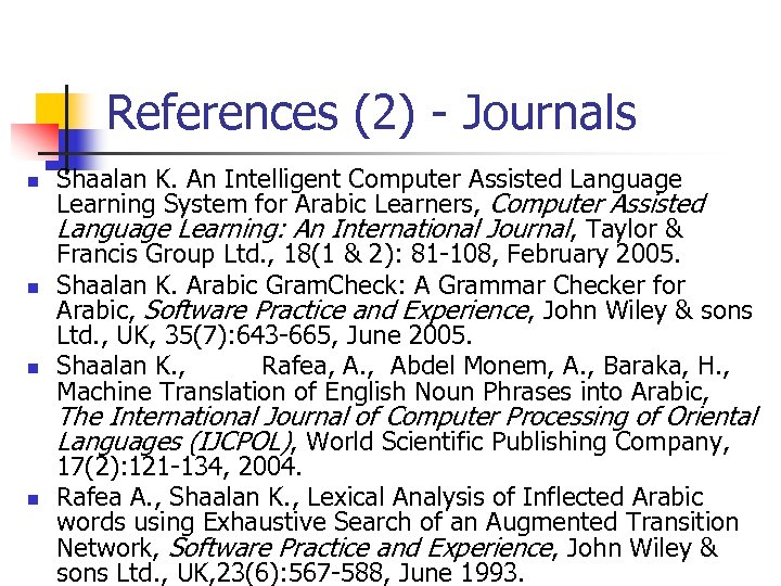 References (2) - Journals n n n Shaalan K. An Intelligent Computer Assisted Language