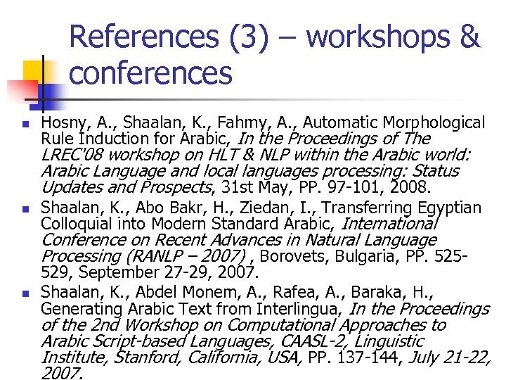 References (3) – workshops & conferences n Hosny, A. , Shaalan, K. , Fahmy,