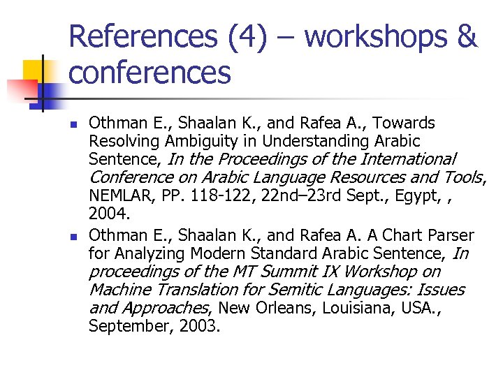 References (4) – workshops & conferences n Othman E. , Shaalan K. , and