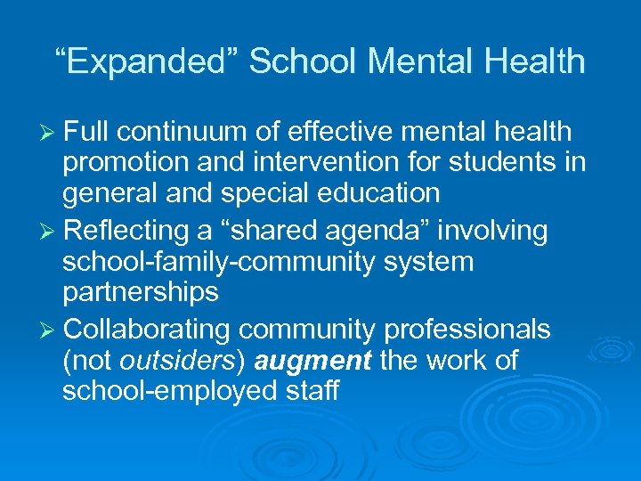 “Expanded” School Mental Health Ø Full continuum of effective mental health promotion and intervention