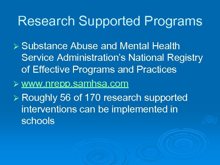 Research Supported Programs Ø Substance Abuse and Mental Health Service Administration’s National Registry of