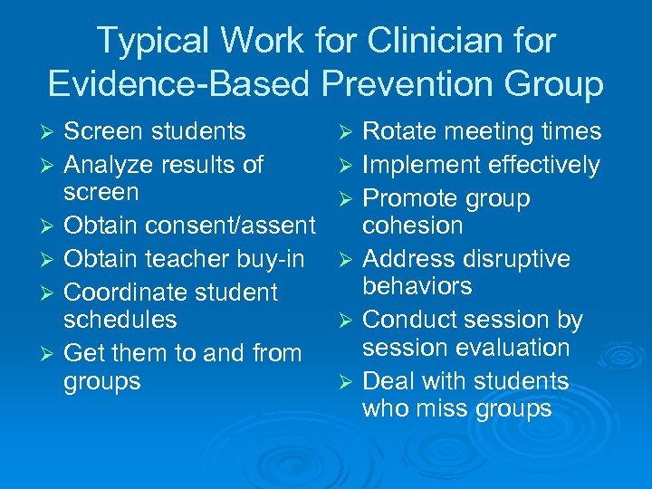 Typical Work for Clinician for Evidence-Based Prevention Group Ø Ø Ø Screen students Analyze