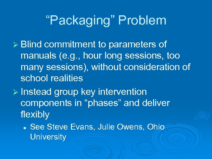 “Packaging” Problem Ø Blind commitment to parameters of manuals (e. g. , hour long