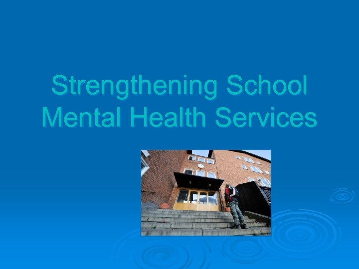 Strengthening School Mental Health Services 