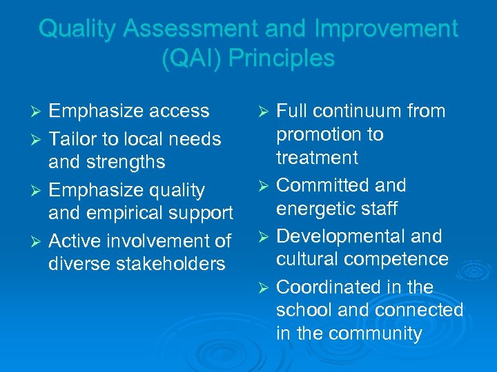 Quality Assessment and Improvement (QAI) Principles Emphasize access Ø Tailor to local needs and
