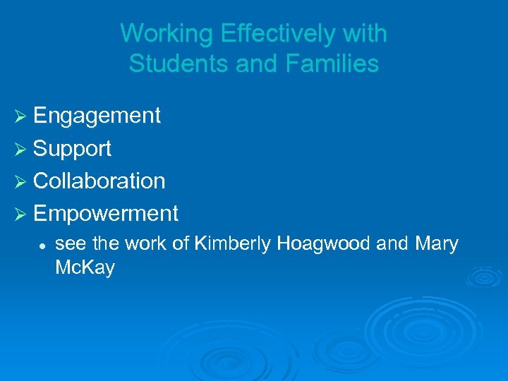 Working Effectively with Students and Families Ø Engagement Ø Support Ø Collaboration Ø Empowerment