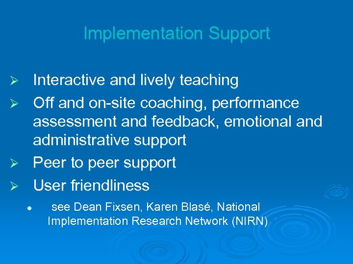 Implementation Support Interactive and lively teaching Off and on-site coaching, performance assessment and feedback,