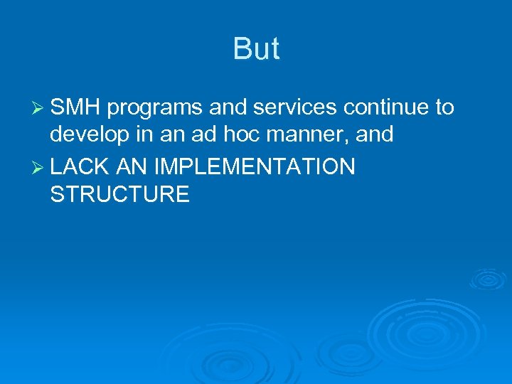 But Ø SMH programs and services continue to develop in an ad hoc manner,