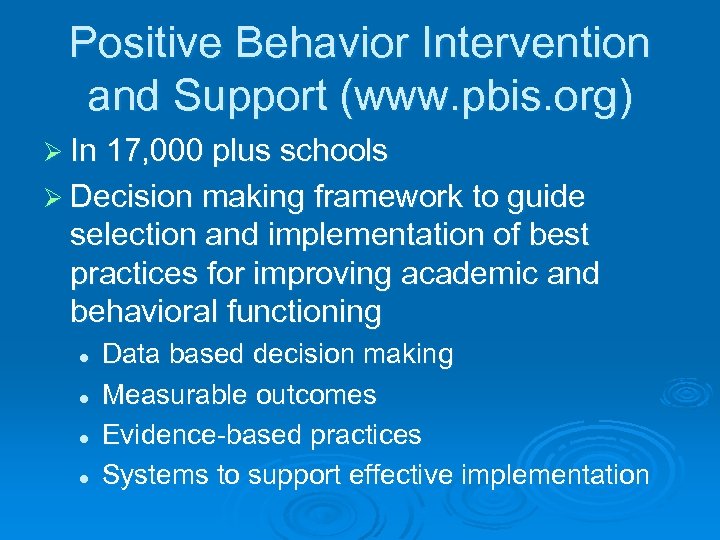 Positive Behavior Intervention and Support (www. pbis. org) Ø In 17, 000 plus schools