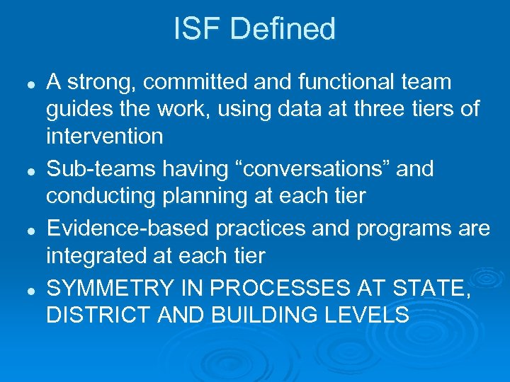 ISF Defined l l A strong, committed and functional team guides the work, using