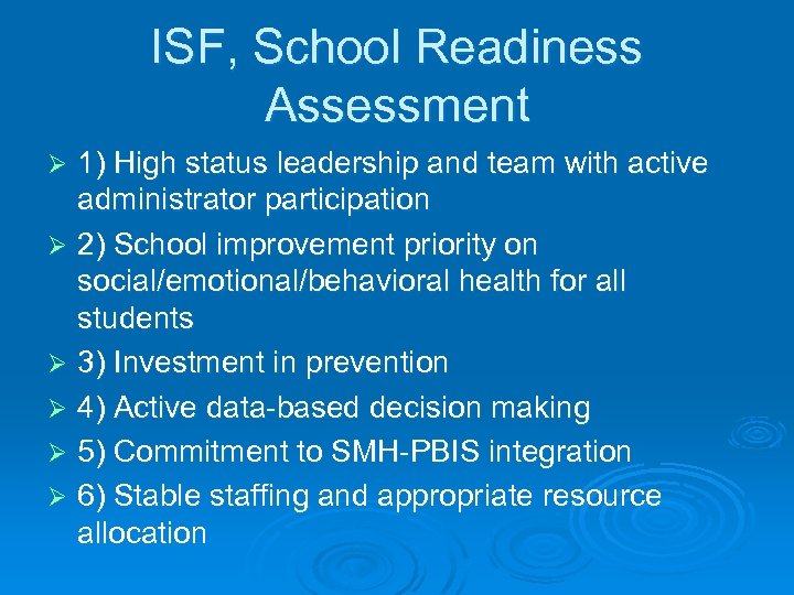 ISF, School Readiness Assessment 1) High status leadership and team with active administrator participation