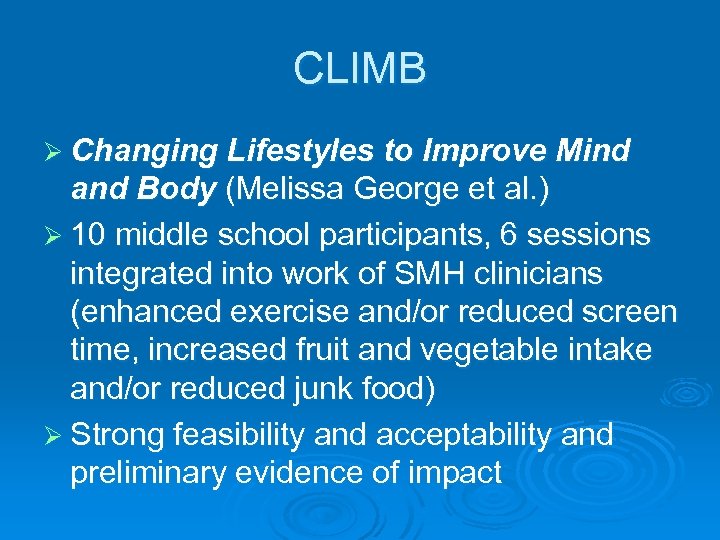 CLIMB Ø Changing Lifestyles to Improve Mind and Body (Melissa George et al. )