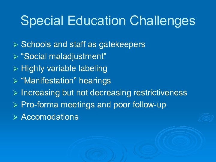 Special Education Challenges Schools and staff as gatekeepers Ø “Social maladjustment” Ø Highly variable