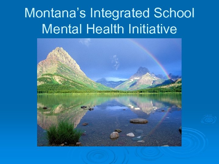 Montana’s Integrated School Mental Health Initiative 