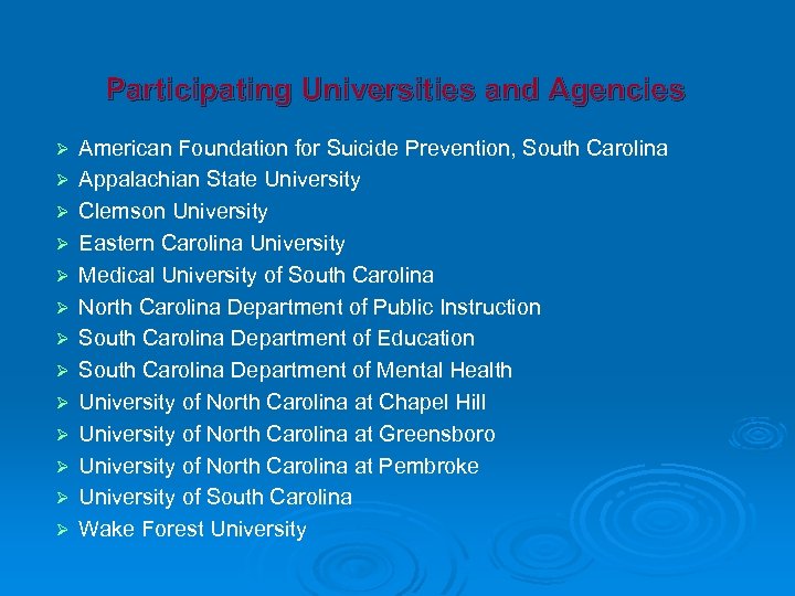 Participating Universities and Agencies Ø Ø Ø Ø American Foundation for Suicide Prevention, South