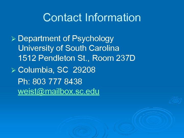 Contact Information Ø Department of Psychology University of South Carolina 1512 Pendleton St. ,