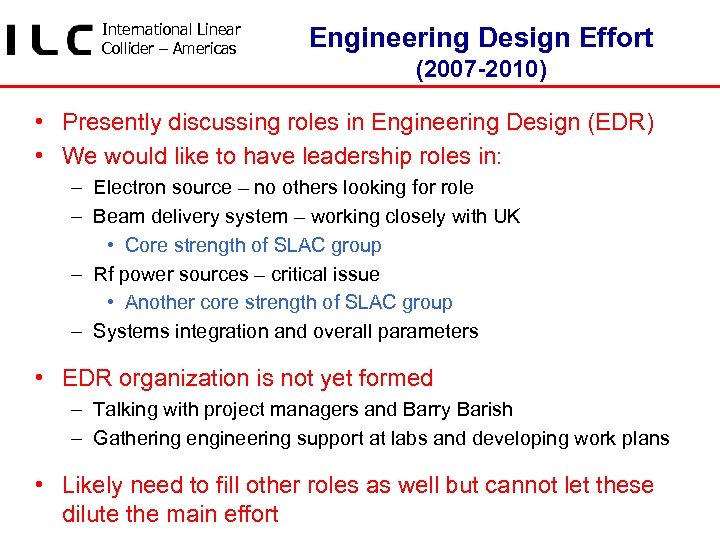 International Linear Collider – Americas Engineering Design Effort (2007 -2010) • Presently discussing roles