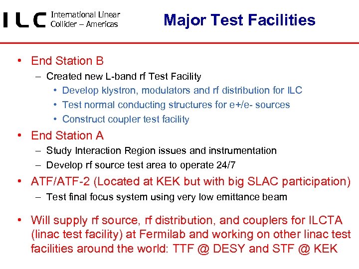 International Linear Collider – Americas Major Test Facilities • End Station B – Created