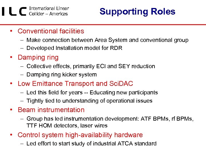 International Linear Collider – Americas Supporting Roles • Conventional facilities – Make connection between