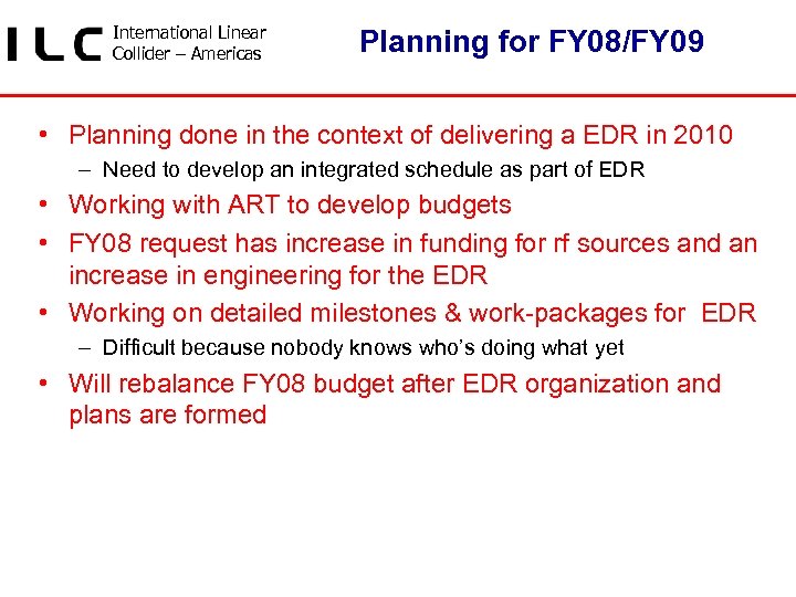 International Linear Collider – Americas Planning for FY 08/FY 09 • Planning done in