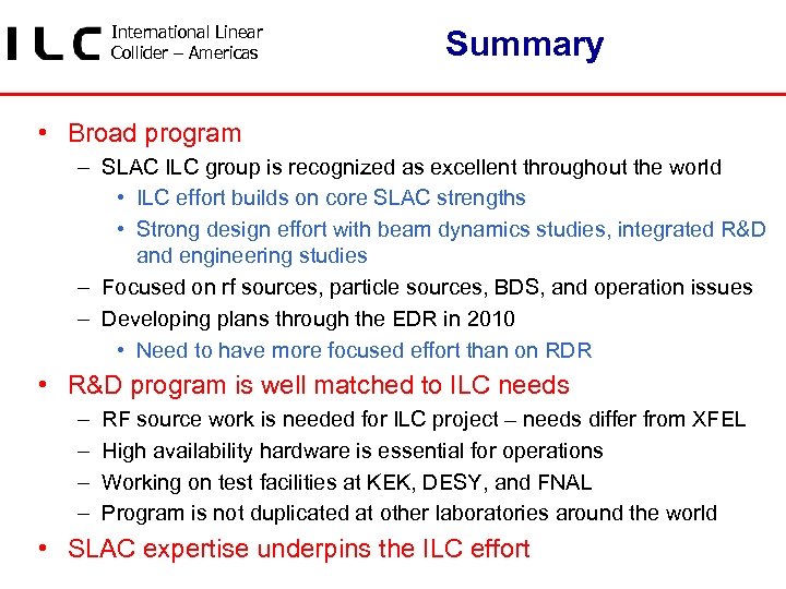 International Linear Collider – Americas Summary • Broad program – SLAC ILC group is