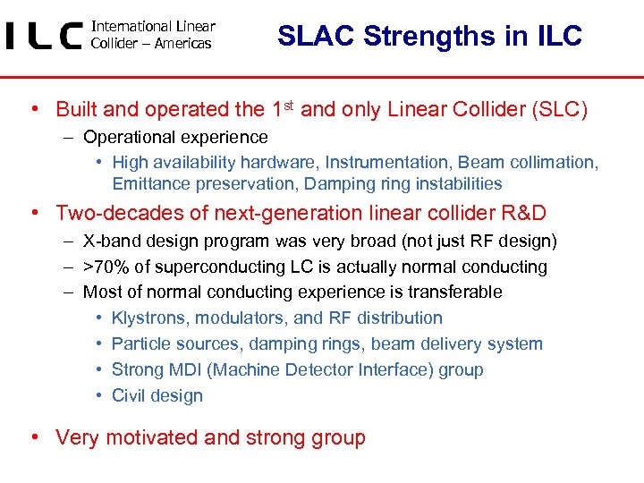 International Linear Collider – Americas SLAC Strengths in ILC • Built and operated the