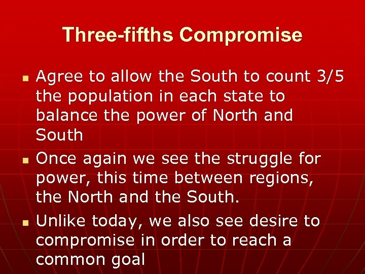 Three-fifths Compromise n n n Agree to allow the South to count 3/5 the