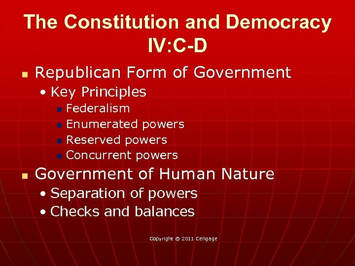 The Constitution and Democracy IV: C-D n Republican Form of Government • Key Principles