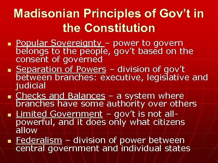 Madisonian Principles of Gov’t in the Constitution n n Popular Sovereignty – power to