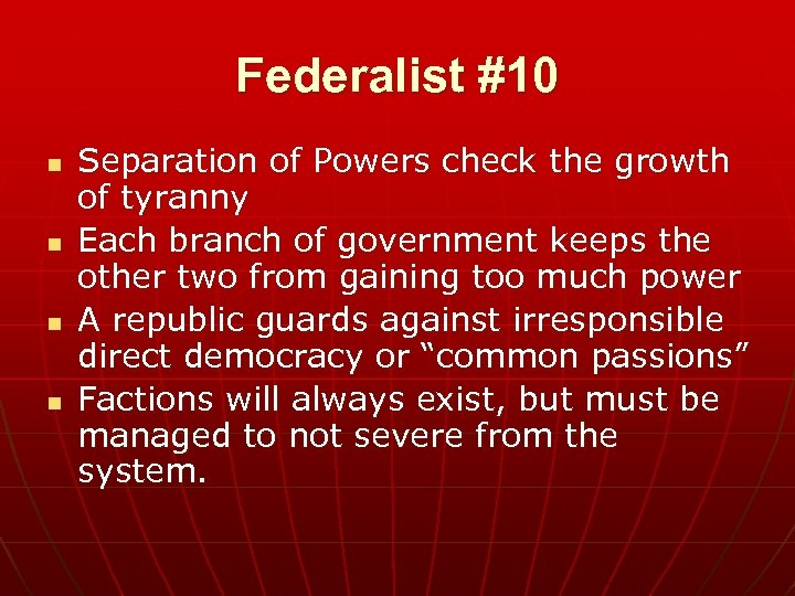 Federalist #10 n n Separation of Powers check the growth of tyranny Each branch