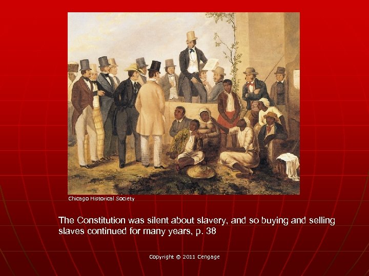 Chicago Historical Society The Constitution was silent about slavery, and so buying and selling