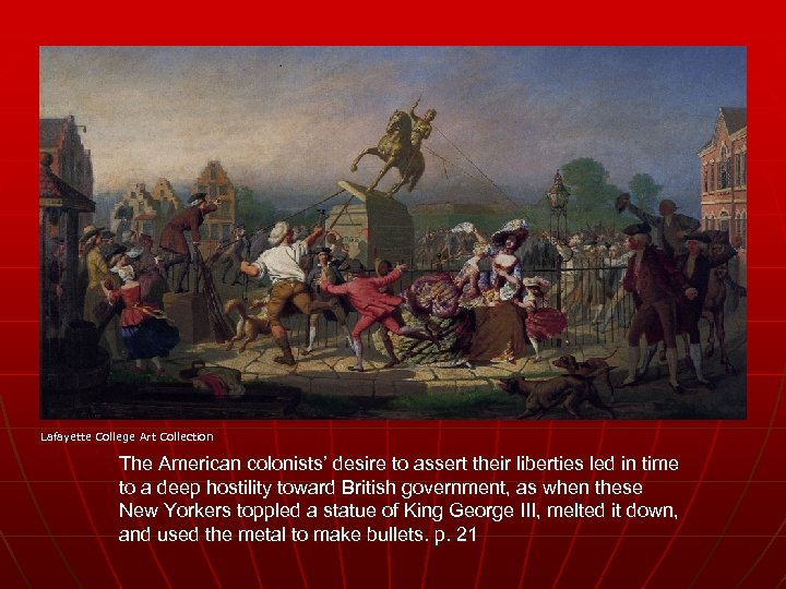 Lafayette College Art Collection The American colonists’ desire to assert their liberties led in