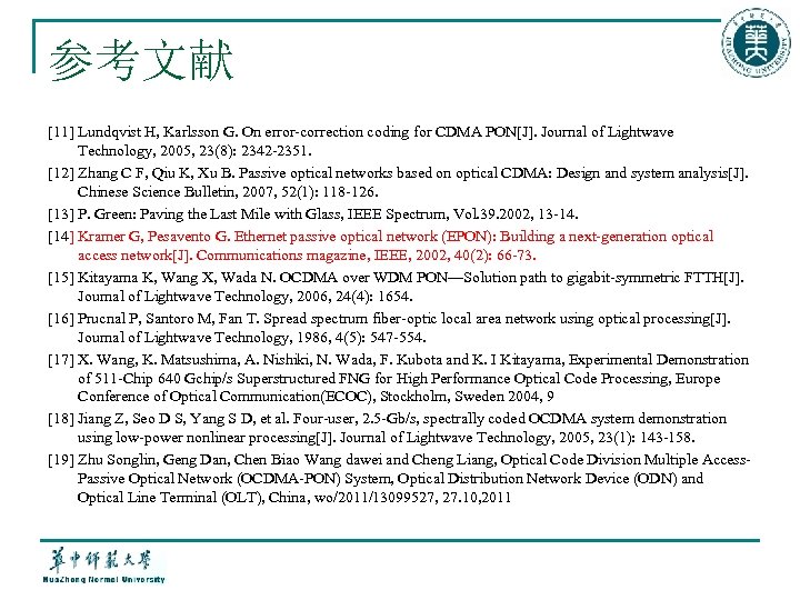 参考文献 [11] Lundqvist H, Karlsson G. On error-correction coding for CDMA PON[J]. Journal of