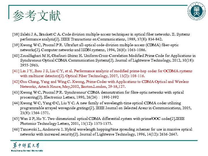 参考文献 [38] Salehi J A, Brackett C A. Code division multiple-access techniques in optical