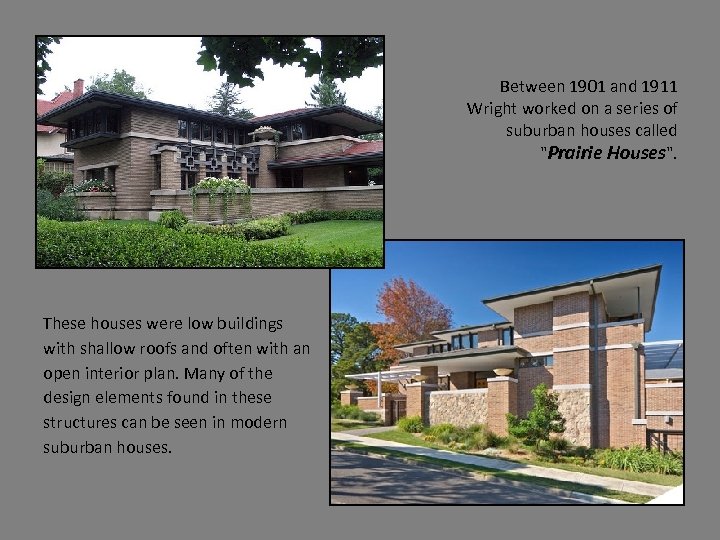 Between 1901 and 1911 Wright worked on a series of suburban houses called 