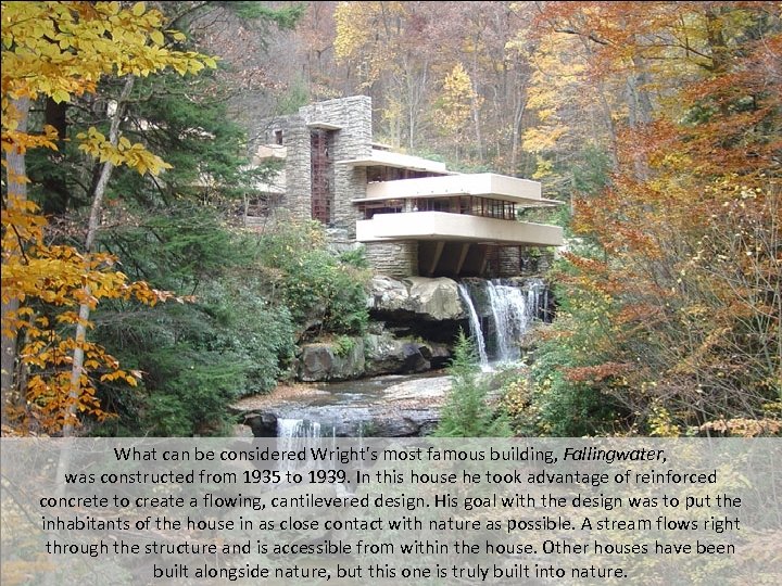 What can be considered Wright's most famous building, Fallingwater, was constructed from 1935 to