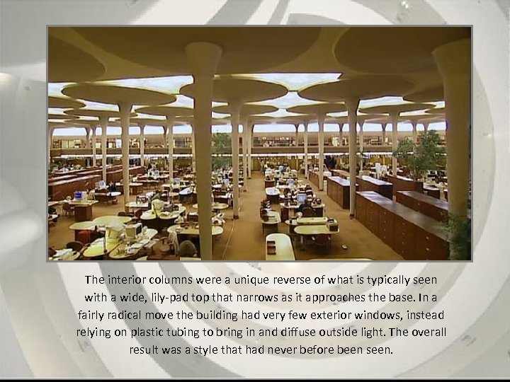 The interior columns were a unique reverse of what is typically seen with a