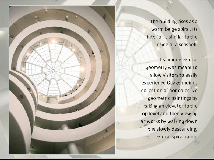 The building rises as a warm beige spiral. Its interior is similar to the