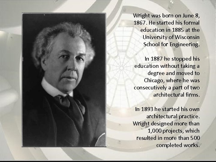 Wright was born on June 8, 1867. He started his formal education in 1885