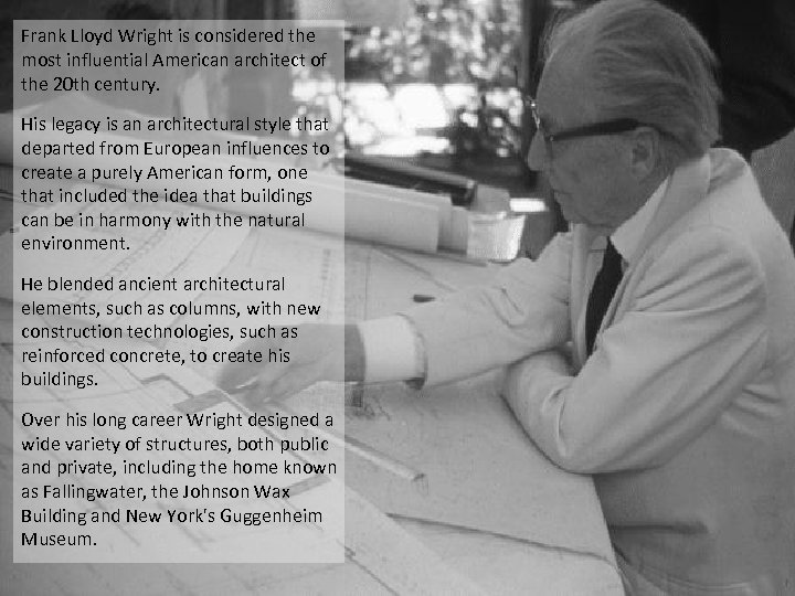 Frank Lloyd Wright is considered the most influential American architect of the 20 th