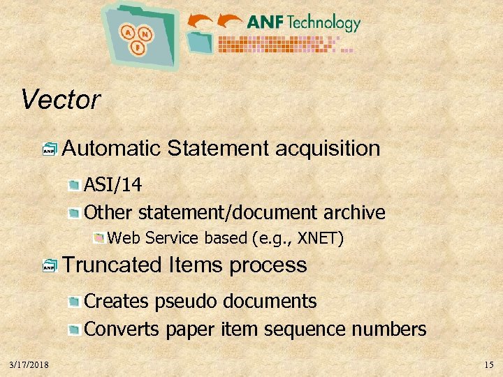 Vector Automatic Statement acquisition ASI/14 Other statement/document archive Web Service based (e. g. ,