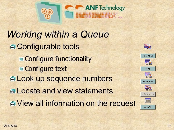 Working within a Queue Configurable tools Configure functionality Configure text Look up sequence numbers