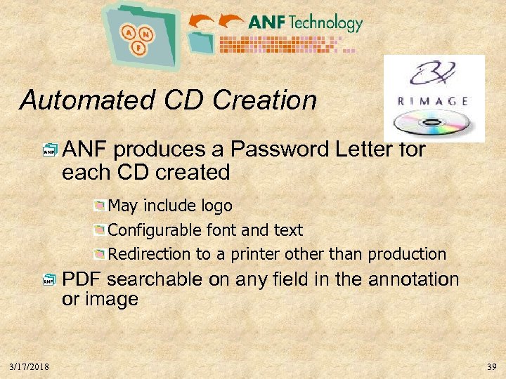 Automated CD Creation ANF produces a Password Letter for each CD created May include
