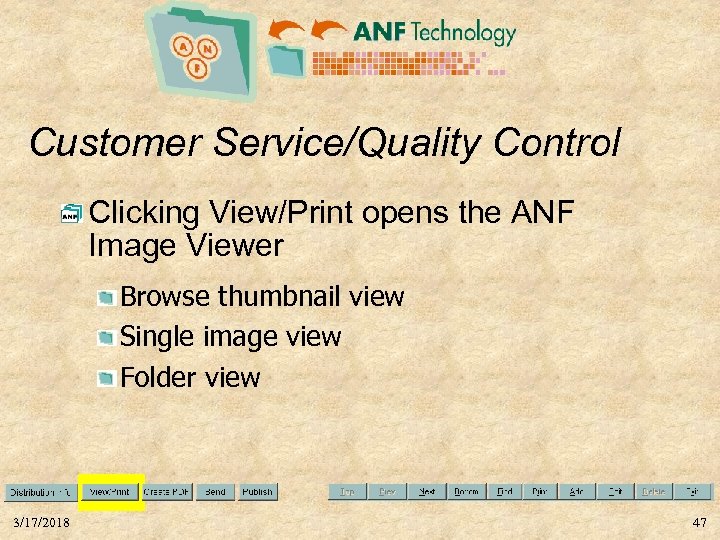 Customer Service/Quality Control Clicking View/Print opens the ANF Image Viewer Browse thumbnail view Single