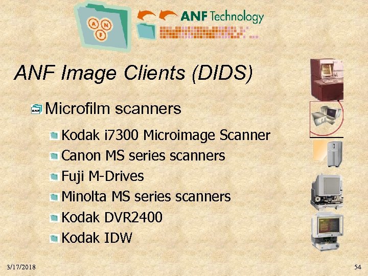 ANF Image Clients (DIDS) Microfilm scanners Kodak i 7300 Microimage Scanner Canon MS series