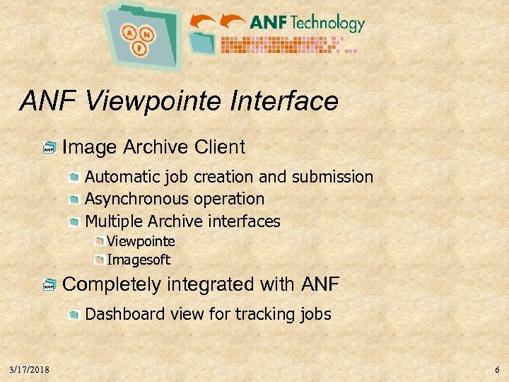 ANF Viewpointe Interface Image Archive Client Automatic job creation and submission Asynchronous operation Multiple