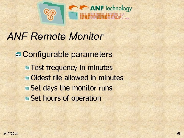 ANF Remote Monitor Configurable parameters Test frequency in minutes Oldest file allowed in minutes