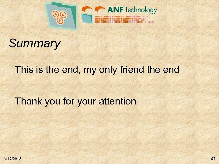 Summary This is the end, my only friend the end Thank you for your
